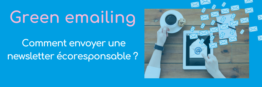 Green emailing et newsletter écoresponsable